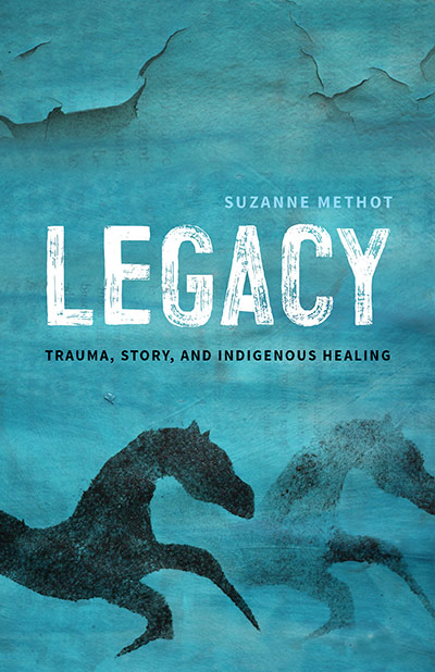 Book Cover - Legacy: Trauma, Story and Indigenous Healing